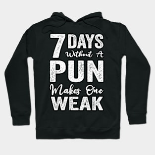 7 Days Without A Pun Makes One Weak Hoodie